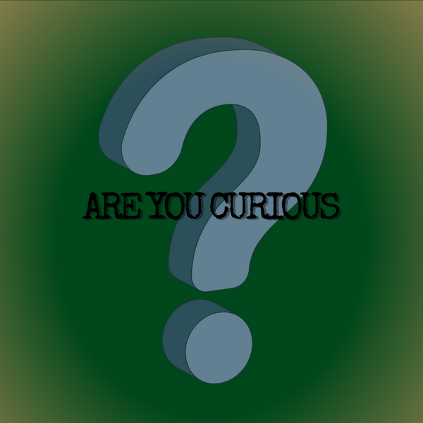 Are You Curious?